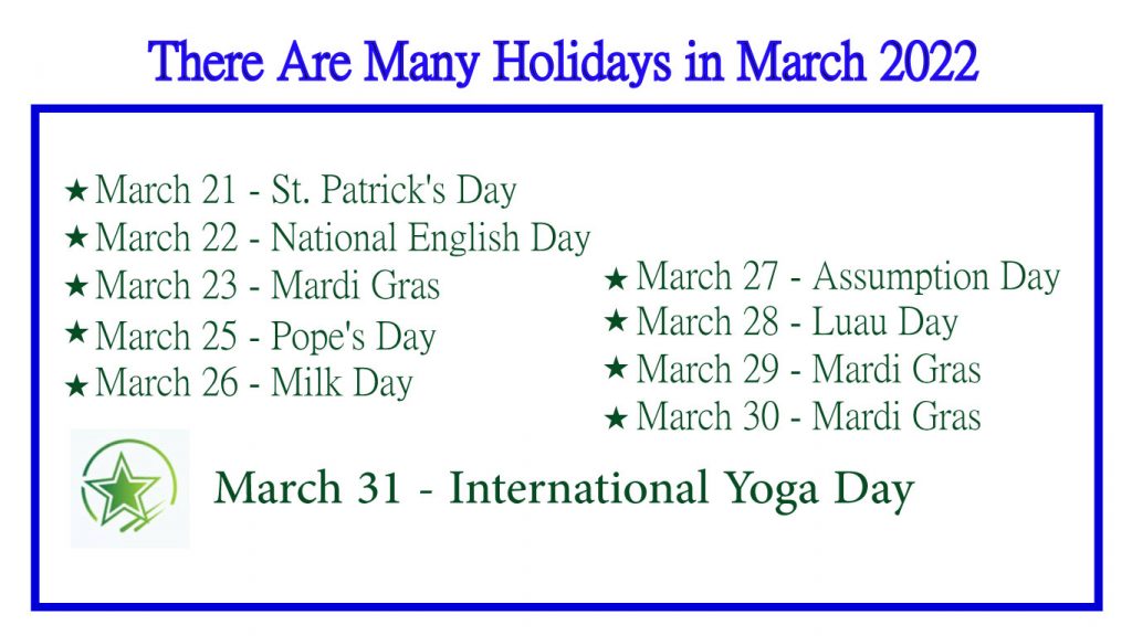 There Are Many Holidays in March 2022