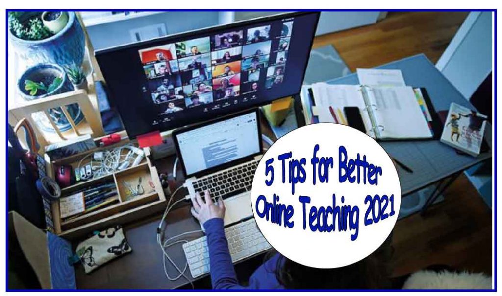 5 Tips for Better Online Teaching 2021